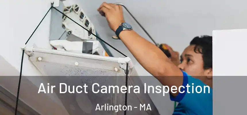  Air Duct Camera Inspection Arlington - MA