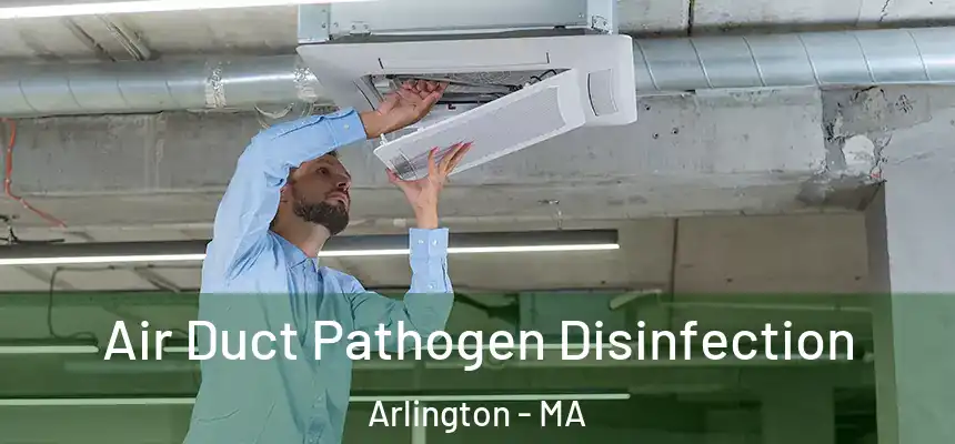  Air Duct Pathogen Disinfection Arlington - MA