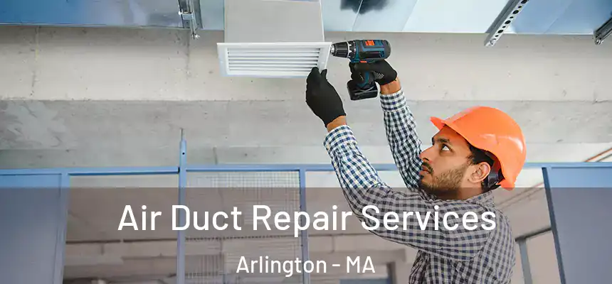  Air Duct Repair Services Arlington - MA