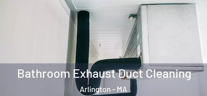  Bathroom Exhaust Duct Cleaning Arlington - MA