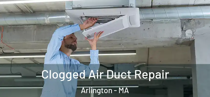  Clogged Air Duct Repair Arlington - MA