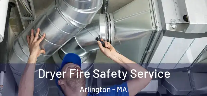  Dryer Fire Safety Service Arlington - MA