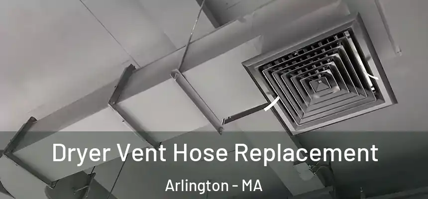 Dryer Vent Hose Replacement Arlington - MA