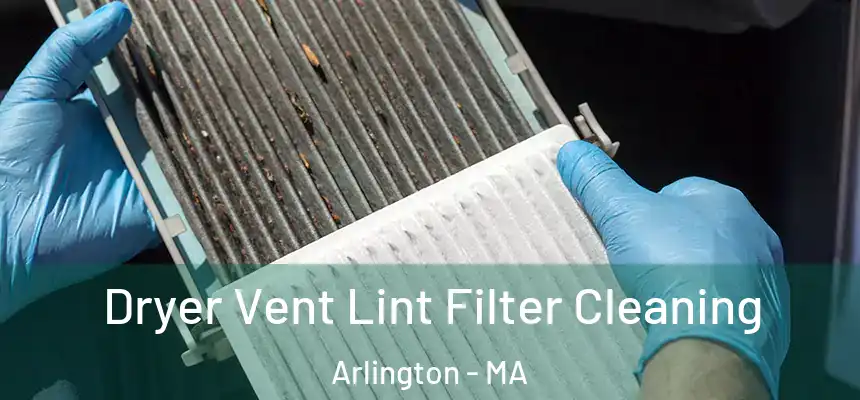 Dryer Vent Lint Filter Cleaning Arlington - MA