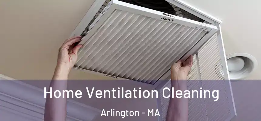  Home Ventilation Cleaning Arlington - MA