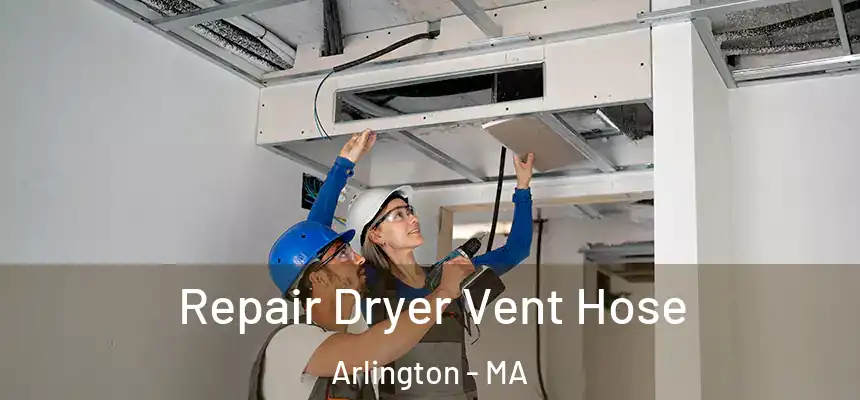  Repair Dryer Vent Hose Arlington - MA