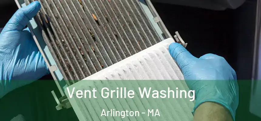 Vent Grille Washing Arlington - MA