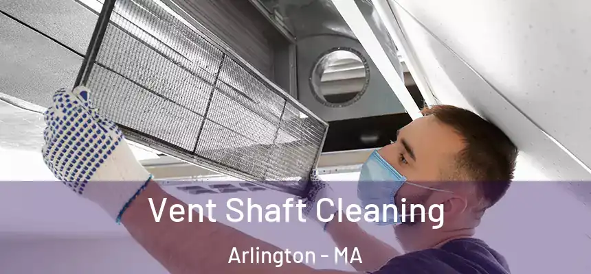 Vent Shaft Cleaning Arlington - MA